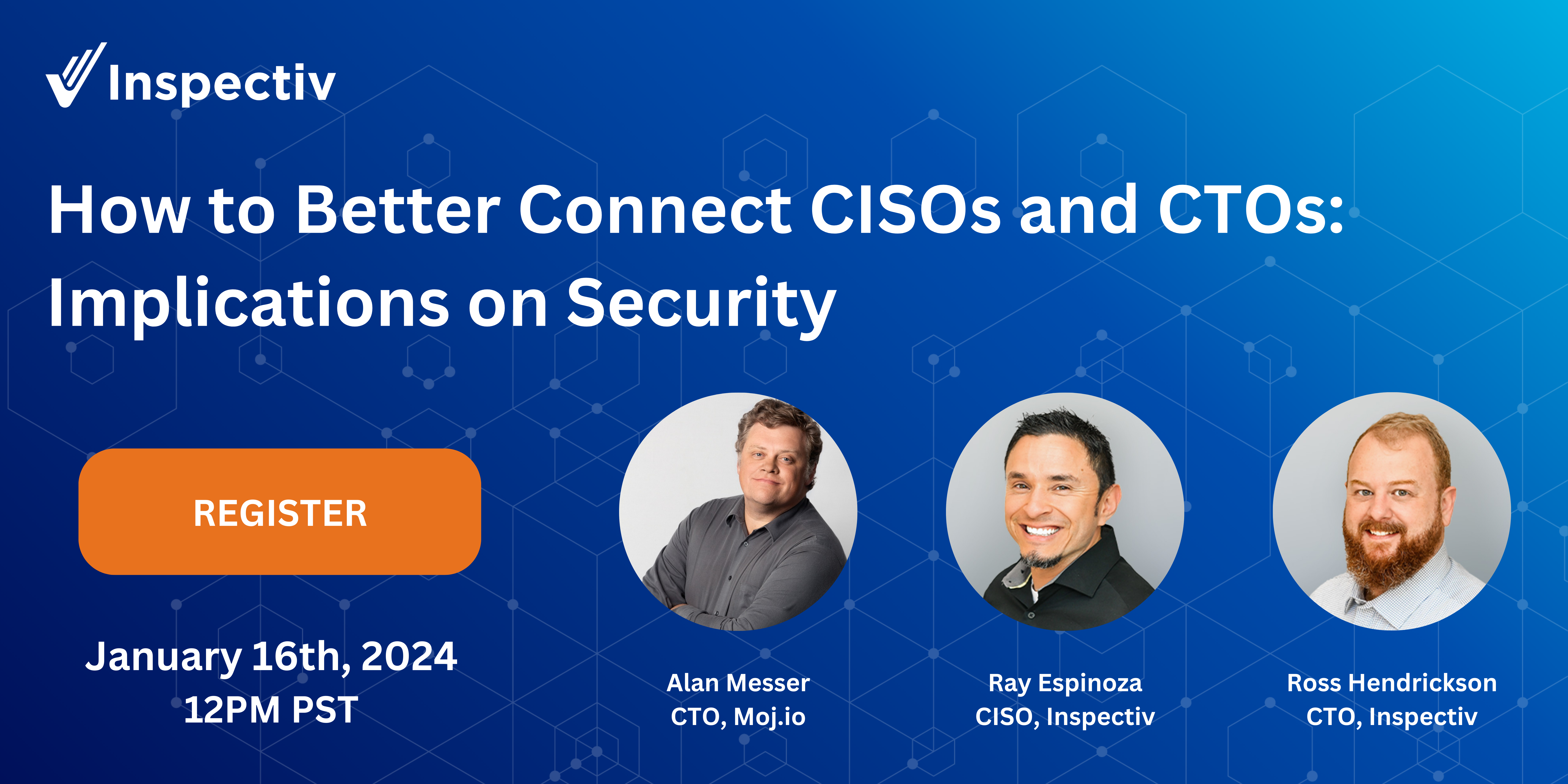 How To Better Connect CISOs And CTOs Inspectiv   Jan 2024 Webinar Banner (1) 